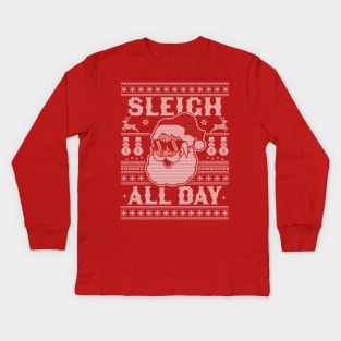 Sleigh All Day Santa Claus Funny Christmas Santa's Sleigh Kids Long Sleeve T-Shirt